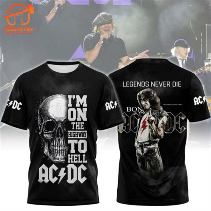 AC DC Im On The Highway To Hell Legends Never Die 3D T Shirt