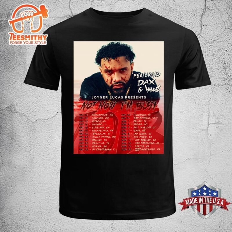 Joyner Lucas Not Now Im Busy Tour 2024 Joyner Lucas 2024 Concert T shirt
