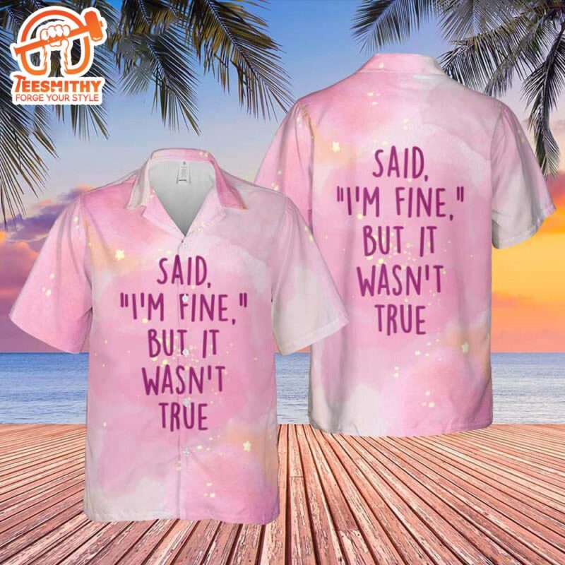 Taylor Swift Cruel Summer Said I Am Fine But It Was Not True 2024 Tour Hawaiian Shirt