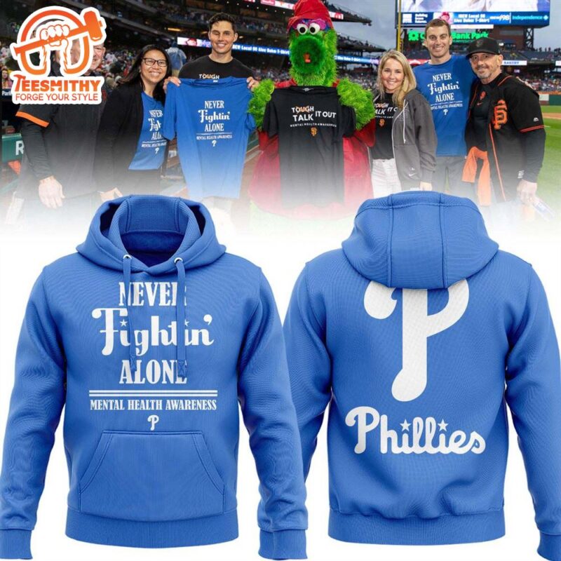 Philadelphia Phillies Never Fightin Alone Mental Health Awareness Month Hoodie
