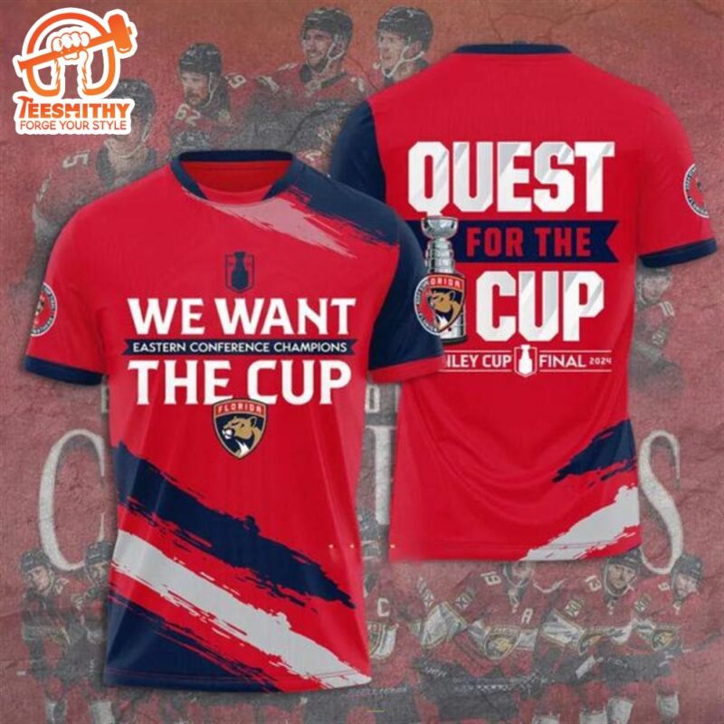 We Want The Cup Eastern Conference Champions Florida Panthers NHL Quest For The Cup 3D T Shirt