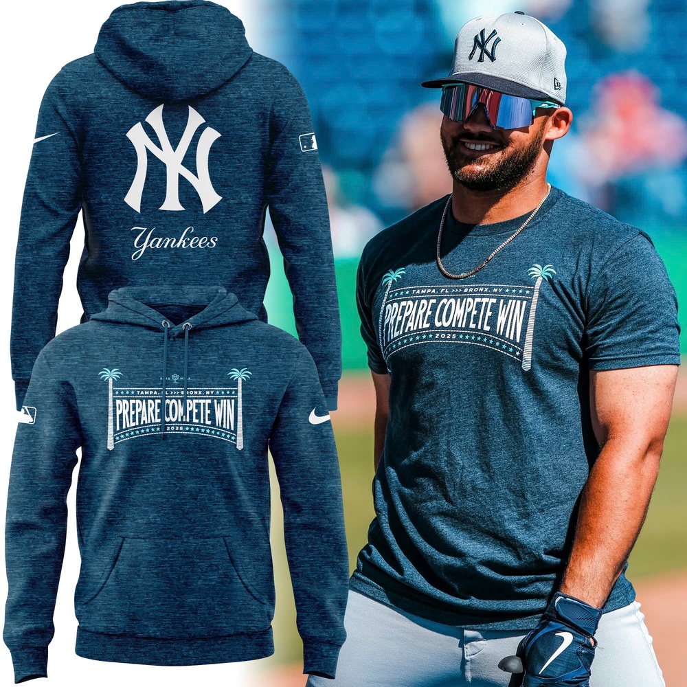 New York Yankees Prepare Compete Win Hoodie Shirt