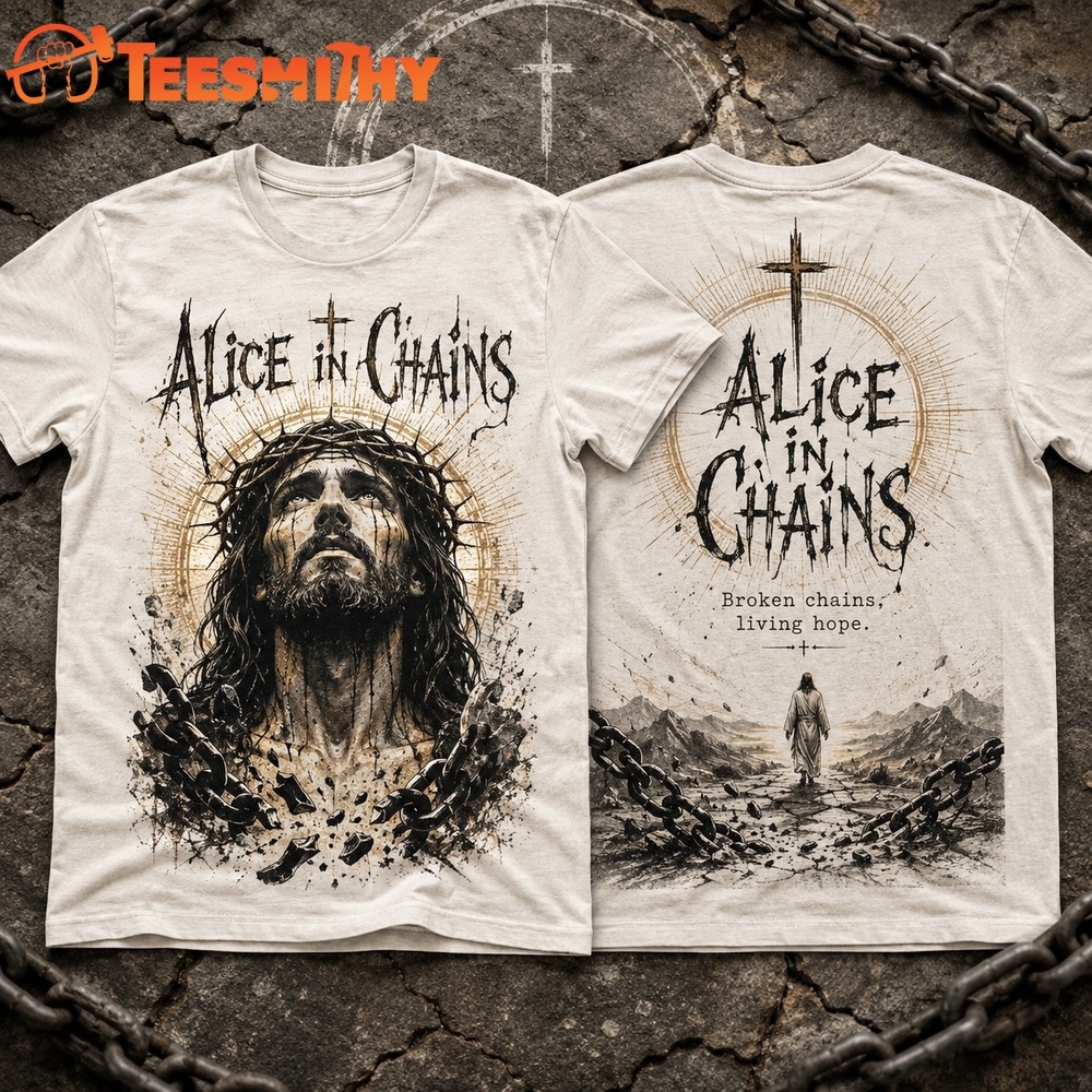 Alice in Chains Broken Chains Living Hope Jesus 3D Shirt