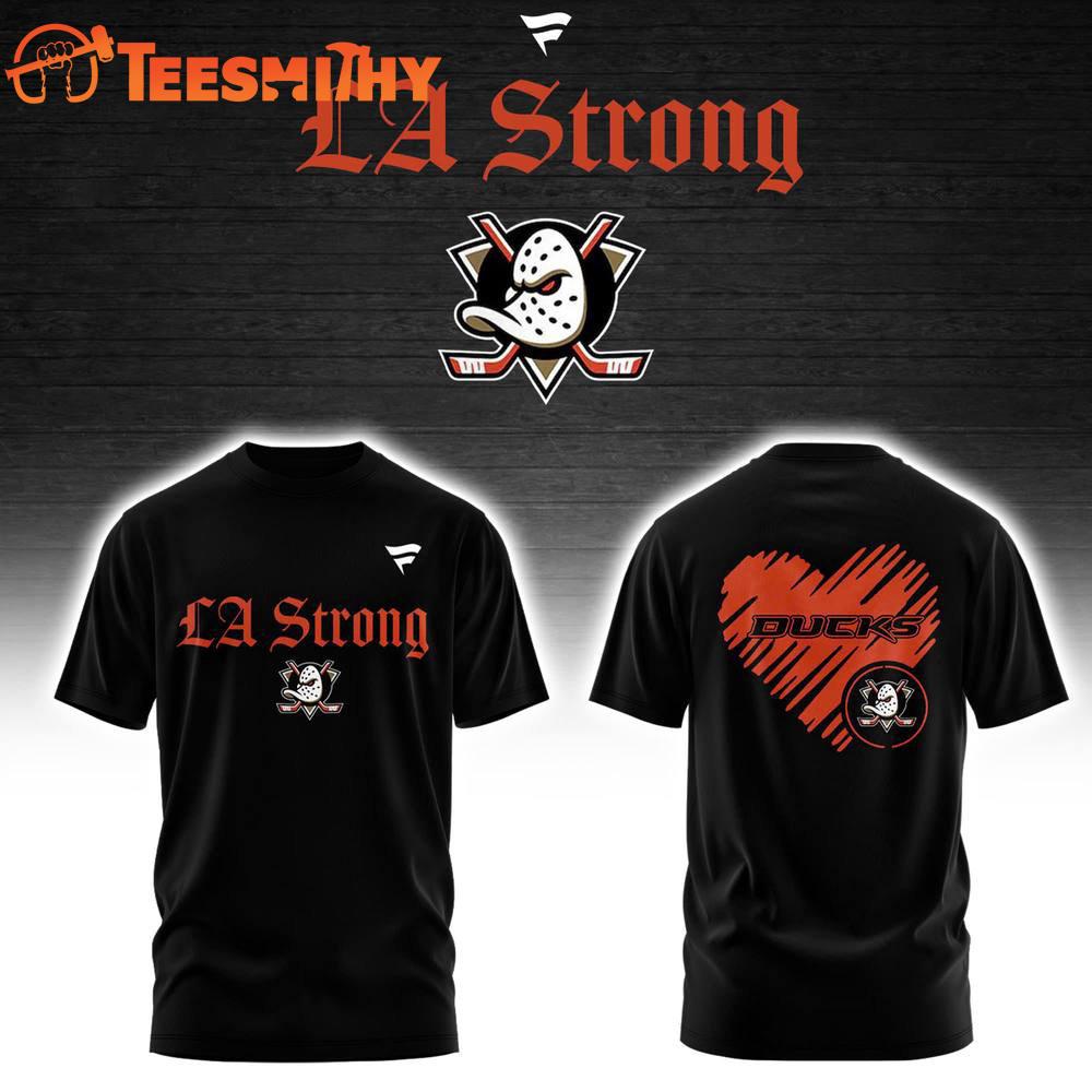 Anaheim Ducks LA Strong Limited Edition T Shirt