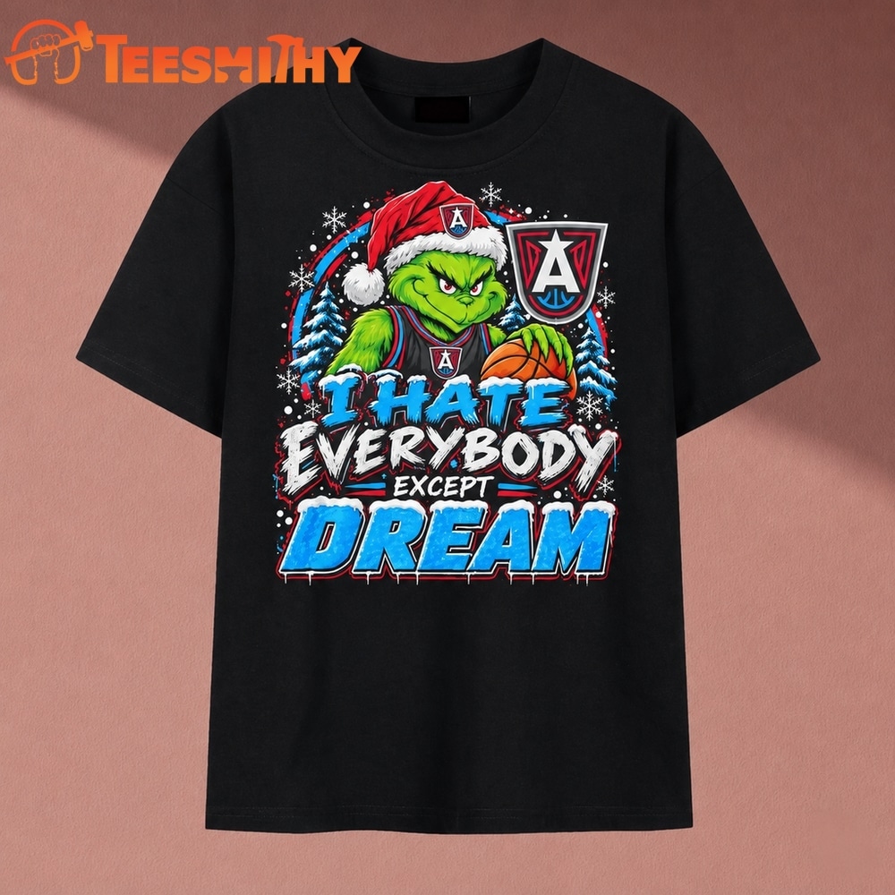 Atlanta Dream I Hate Everybody Except Dream Grinch Christmas T Shirt