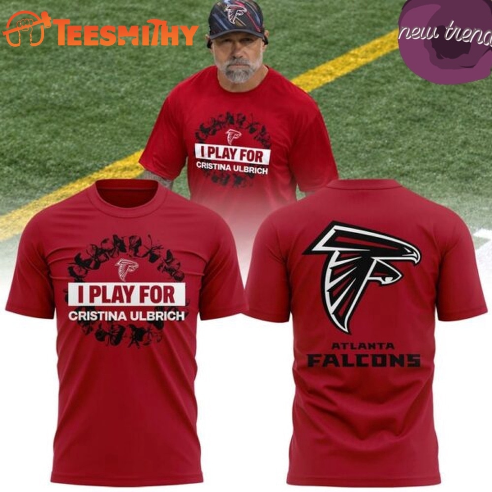 Atlanta Falcons I Play For Cristina Ulbrich Crucial Catch 2026 T Shirt