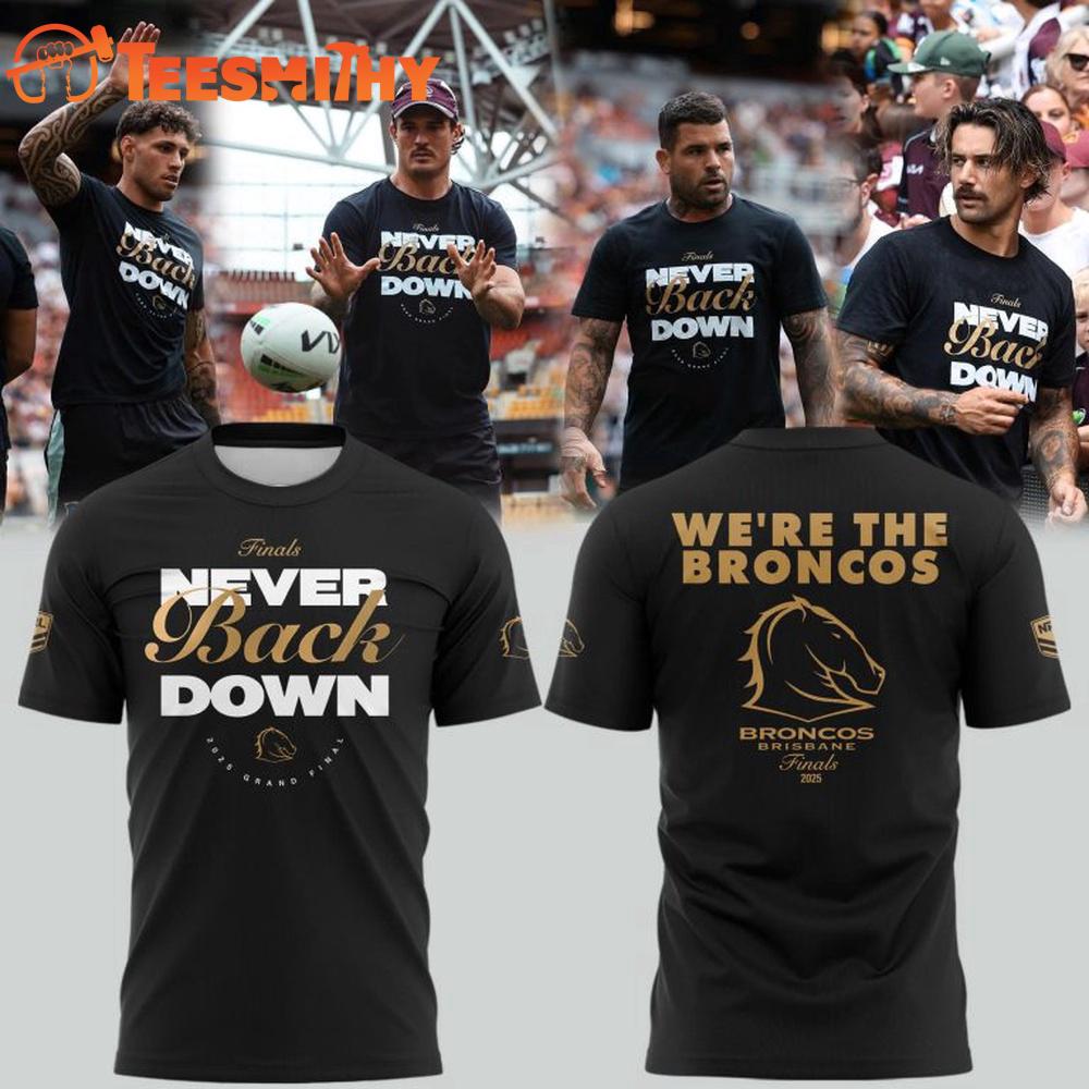 Brisbane Broncos NEVER BACK DOWN City Hall Finals 2025 3D Shirt