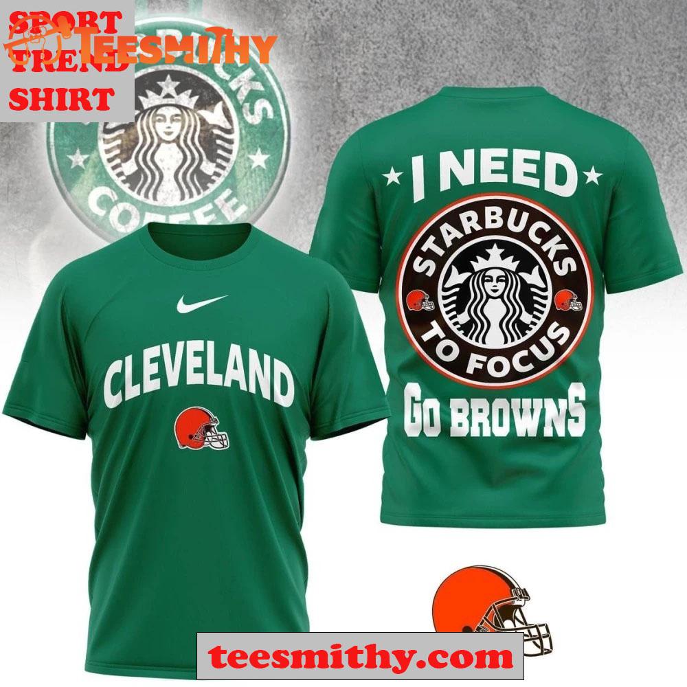 Cleveland Browns Needs Starbucks To Focus 2025 NFL Touchdown Limited Edition 3D Shirt