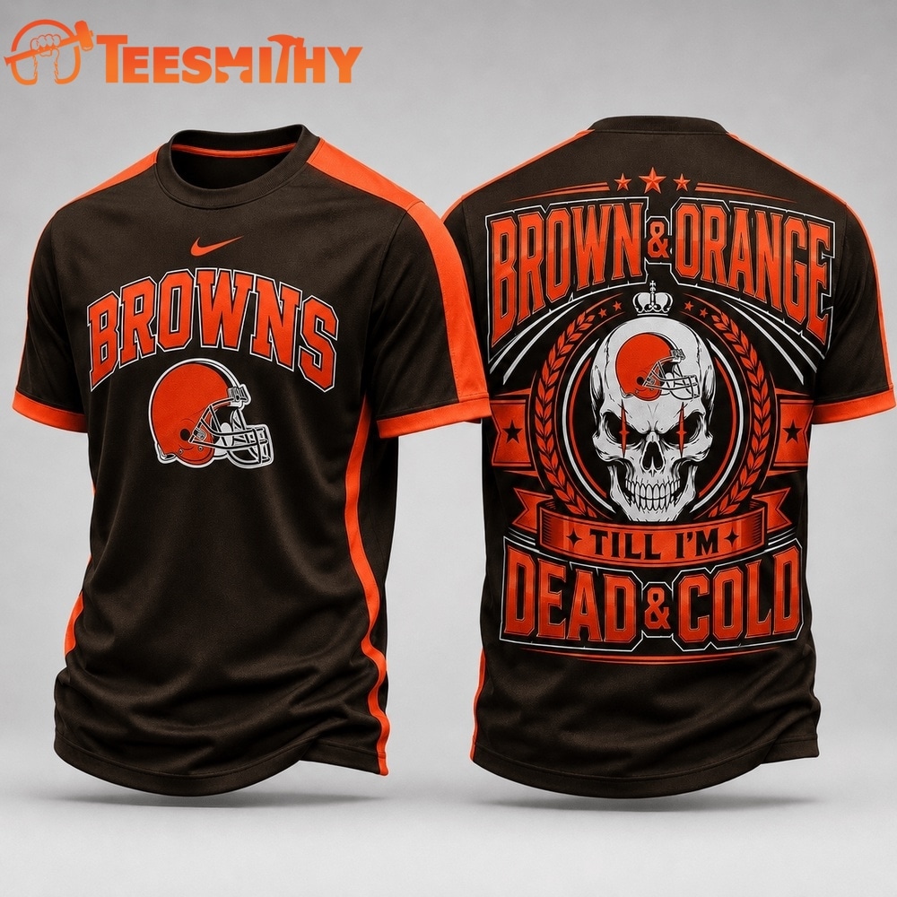 Cleveland Browns NFL Till I’m Dead Forever Skull Fan Pride 3D Shirt