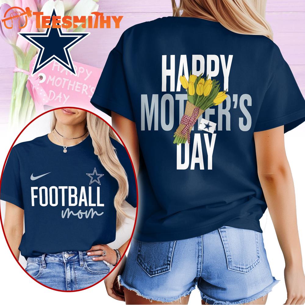 Dallas Cowboys 2026 NFL Happy Mother Day 3D T Shirt