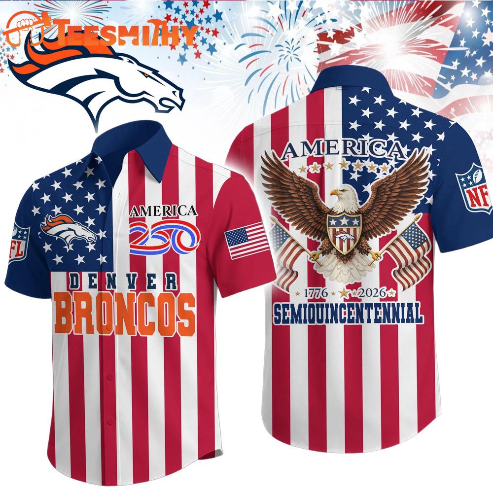 Denver Broncos 1776-2026 NFL Liberty Eagle Patriotic 250 Years America Hawaiian Shirt