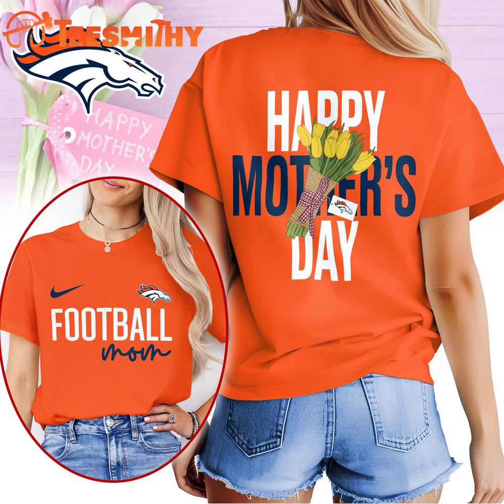 Denver Broncos 2026 NFL Happy Mother Day 3D T Shirt