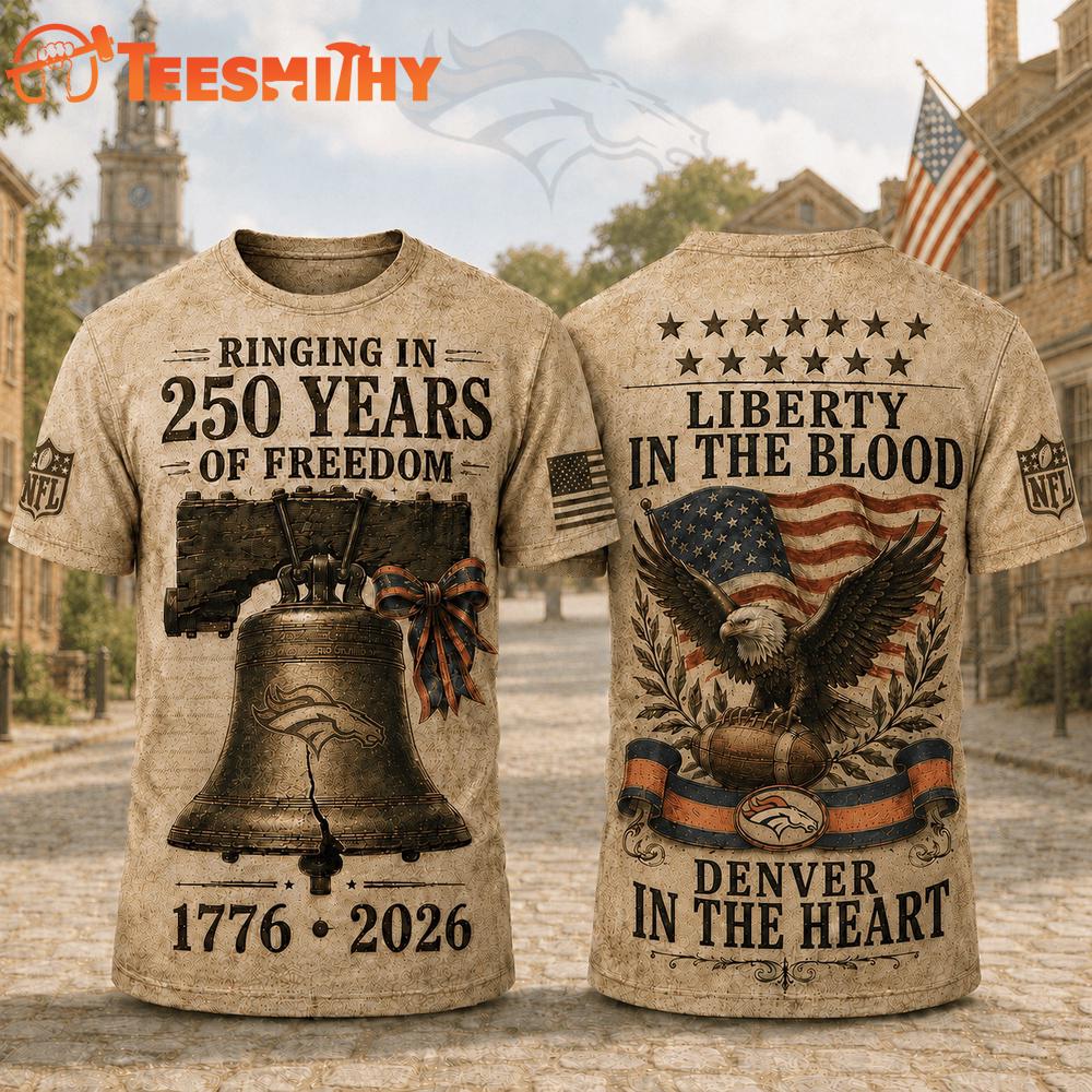 Denver Broncos NFL American Ringing in 250 Years 3D Shirt