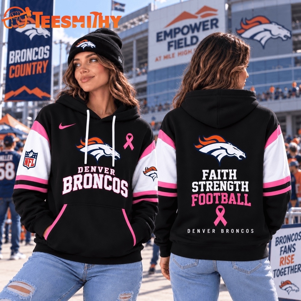Denver Broncos NFL Breast Cancer Awareness Hoodie, Faith Strength Football 3D Shirt