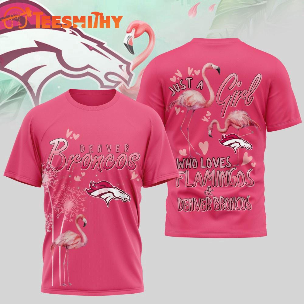 Denver Broncos NFL Just a Girl Who Loves Flamingo 3D Shirt