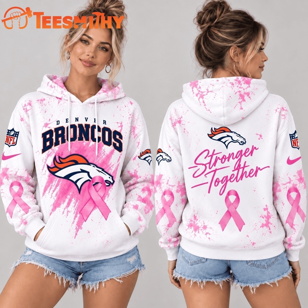 Denver Broncos NFL Pink Ribbon Stronger Together Breast Cancer Awareness Hoodie