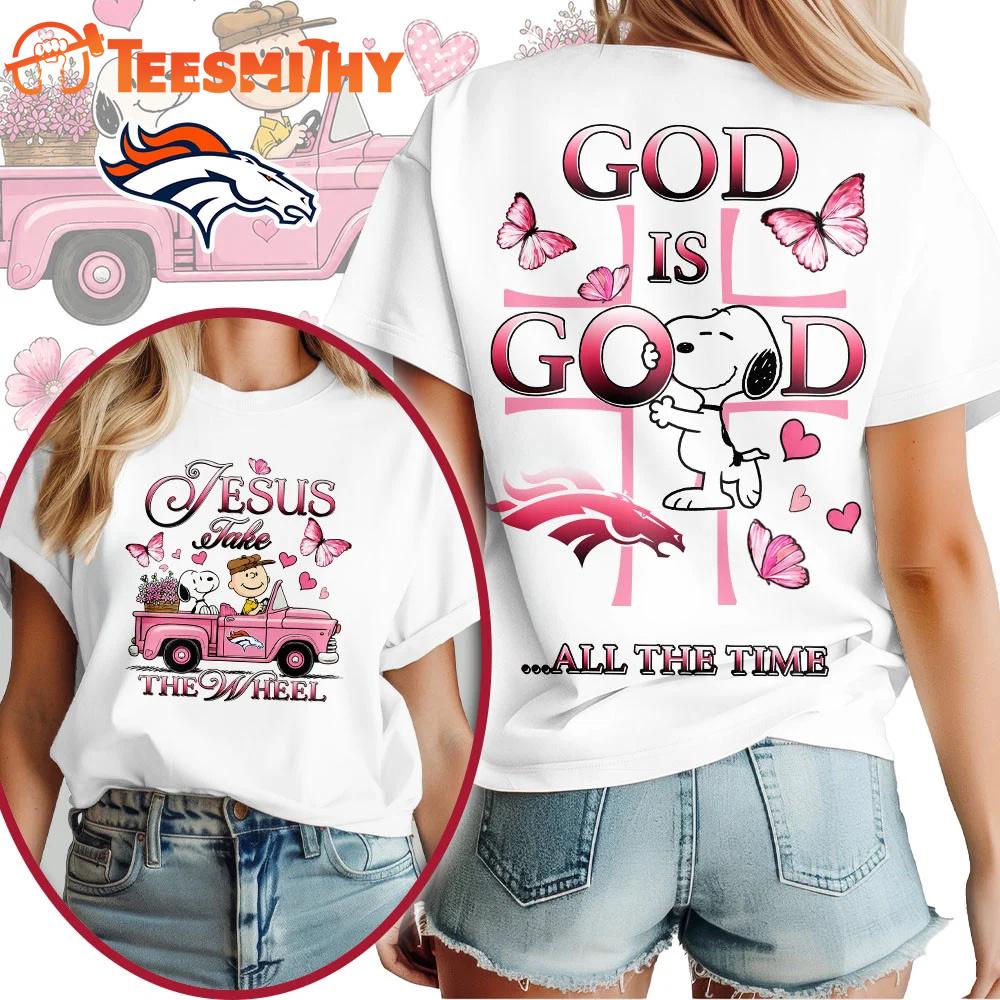 Denver Broncos NFL Snoopy Jesus Take The Wheel God Is Good 3D Shirt