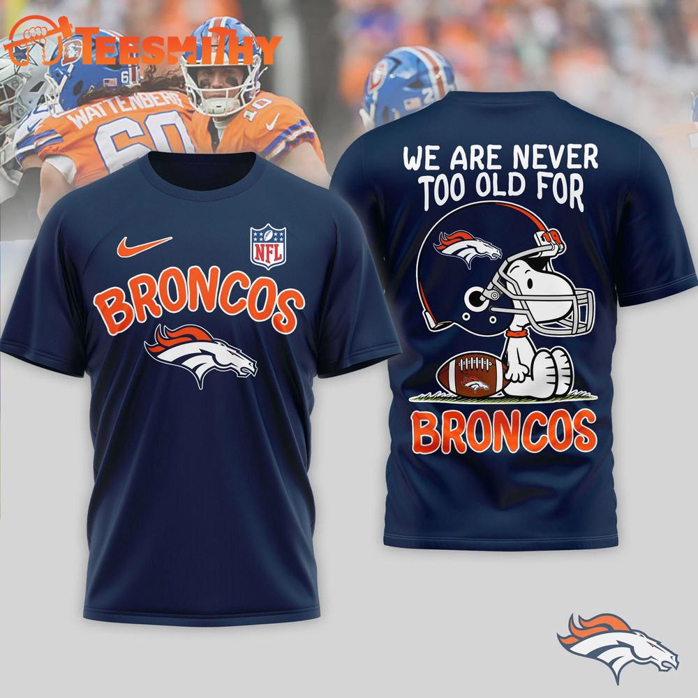 Denver Broncos NFL Snoopy Never Too Old New Design 3D Shirt
