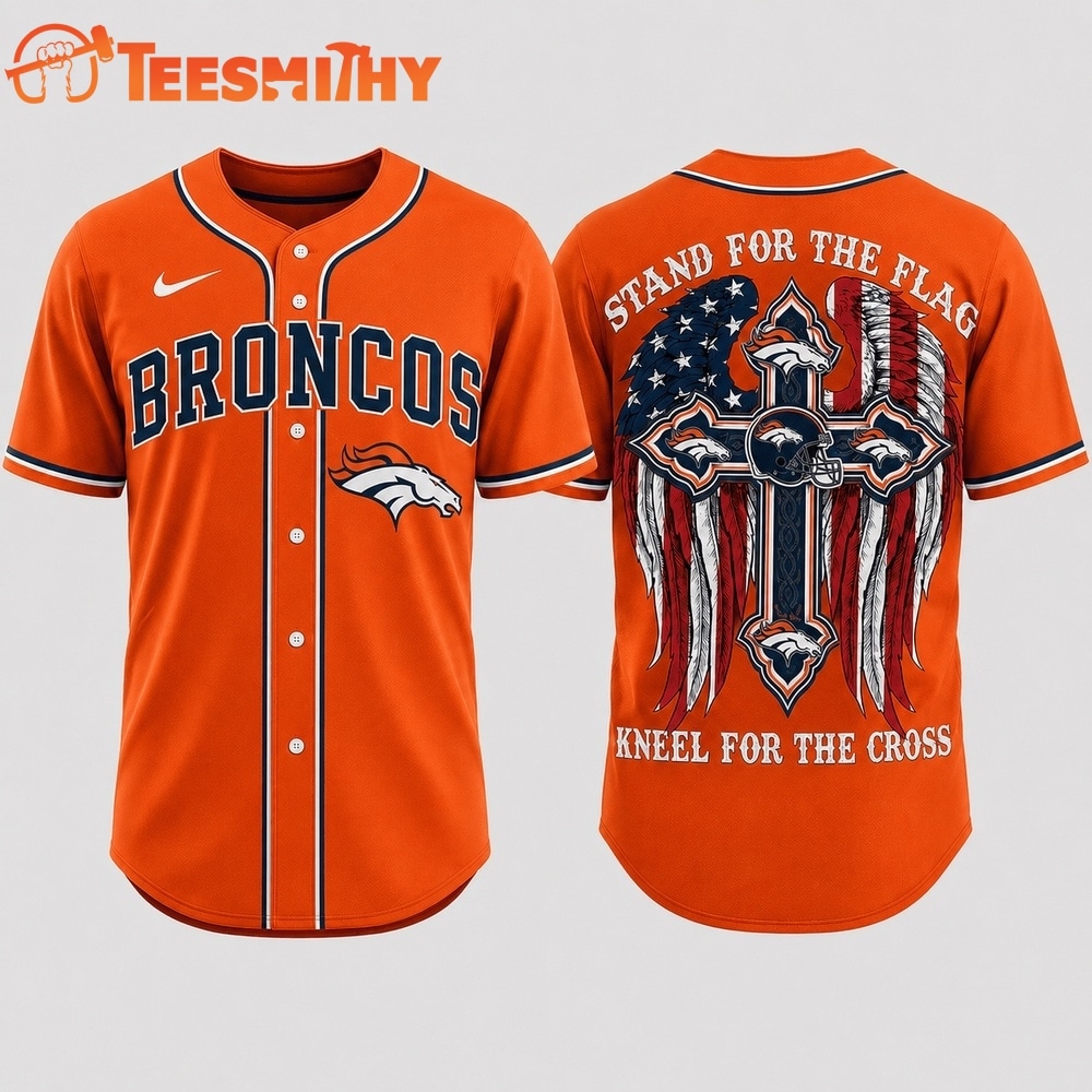 Denver Broncos NFL Stand For The Flag Kneel For The Cross Baseball Jersey Shirt