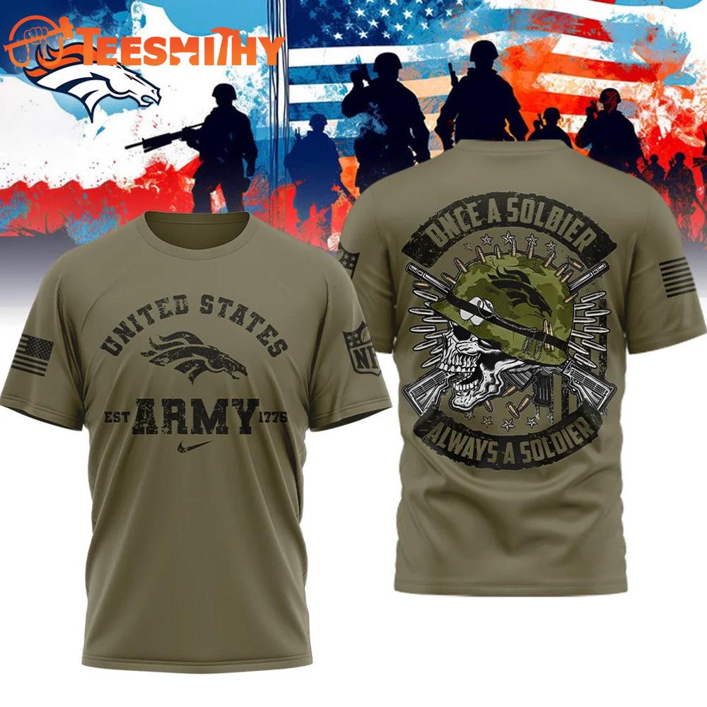 Denver Broncos NFL US Army Once A Soldier Always A Soldier 3D Shirt