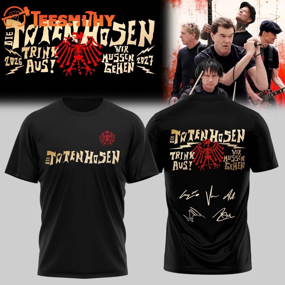 Die Toten Hosen Trink Aus Wir Müssen Gehen Tour 2026 27 Black 3D Shirt