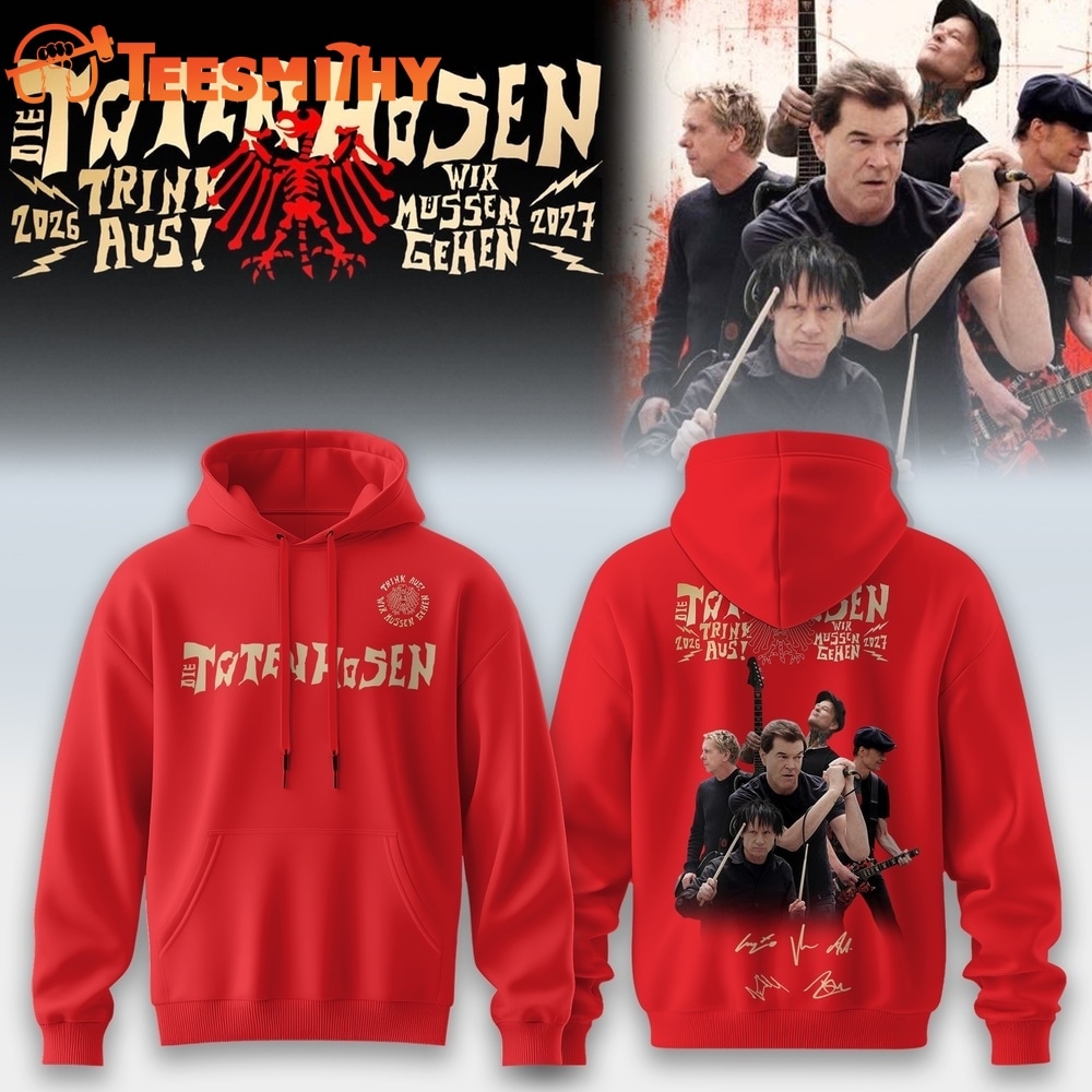 Die Toten Hosen Trink Aus Wir Müssen Gehen Tour 2026 27 Red Hoodie