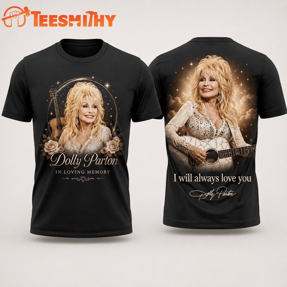 Dolly Parton In Loving Memory “I Will Always Love You” T Shirt