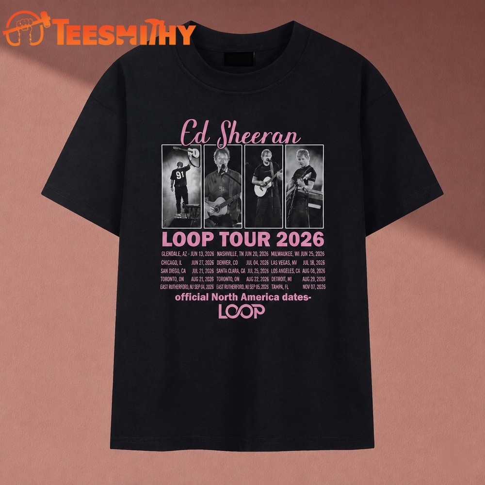 Ed Sheeran Loop Tour 2026 Official North America Dates T Shirt