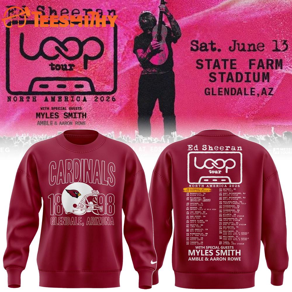 Exclusive Version Ed Sheeran Loop Tour x Arizona Cardinals 2026 Red Sweatshirt