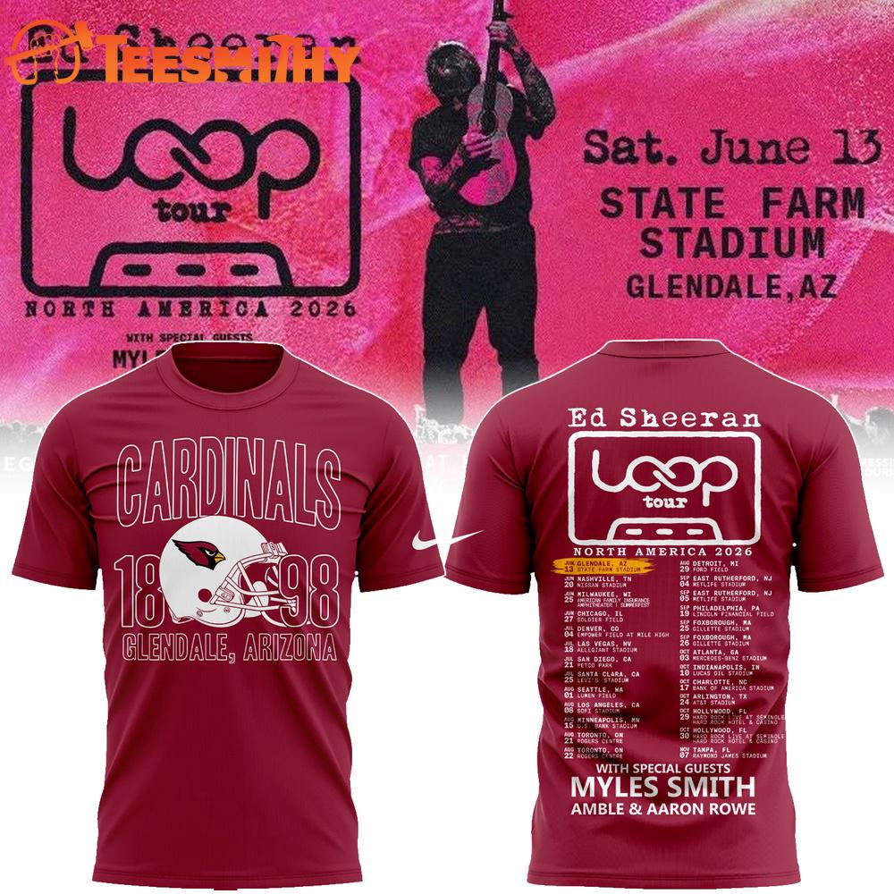 Exclusive Version Ed Sheeran Loop Tour x Arizona Cardinals 2026 Red T Shirt