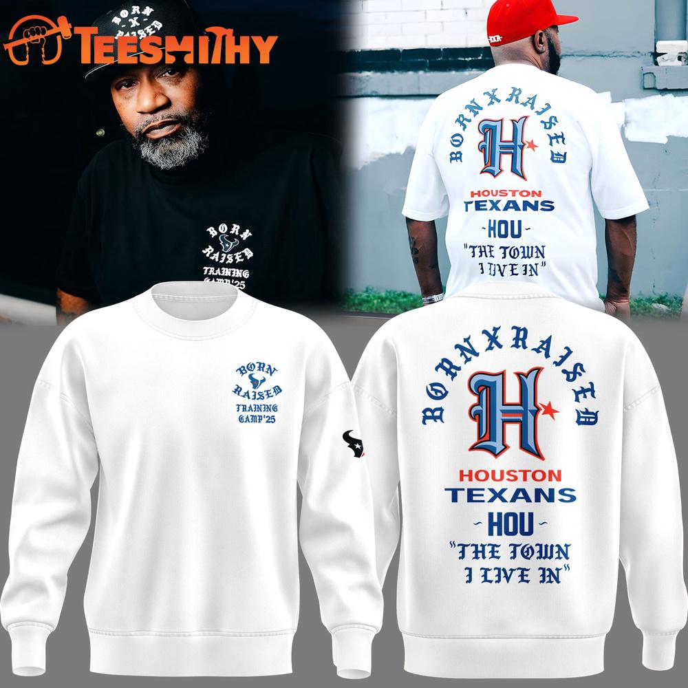 Houston Texans Born x Raised 2025 White Hoodie, TShirt, Sweatshirt