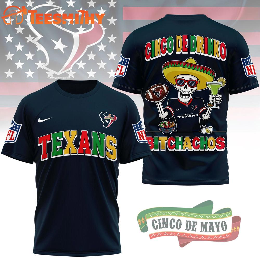 Houston Texans NFL Cinco De Drinko Bitchachos New Design 3D T Shirt