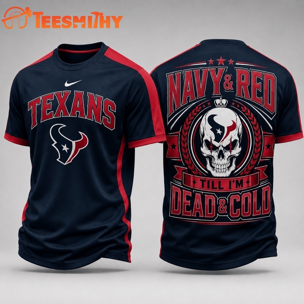 Houston Texans NFL Till I’m Dead Forever Skull Fan Pride 3D Shirt