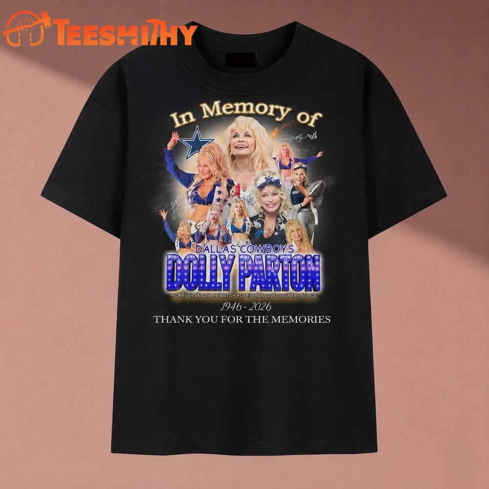 In Memory Of Dolly Parton Dallas Cowboys Cheerleader Tribute T Shirt