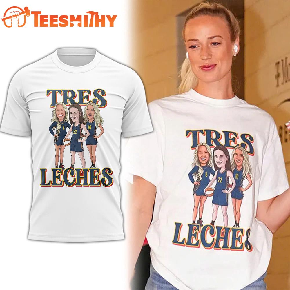 Indiana Fever Tres Leches Caitlin Clark Lexie Hull Sophie Cunningham T Shirt