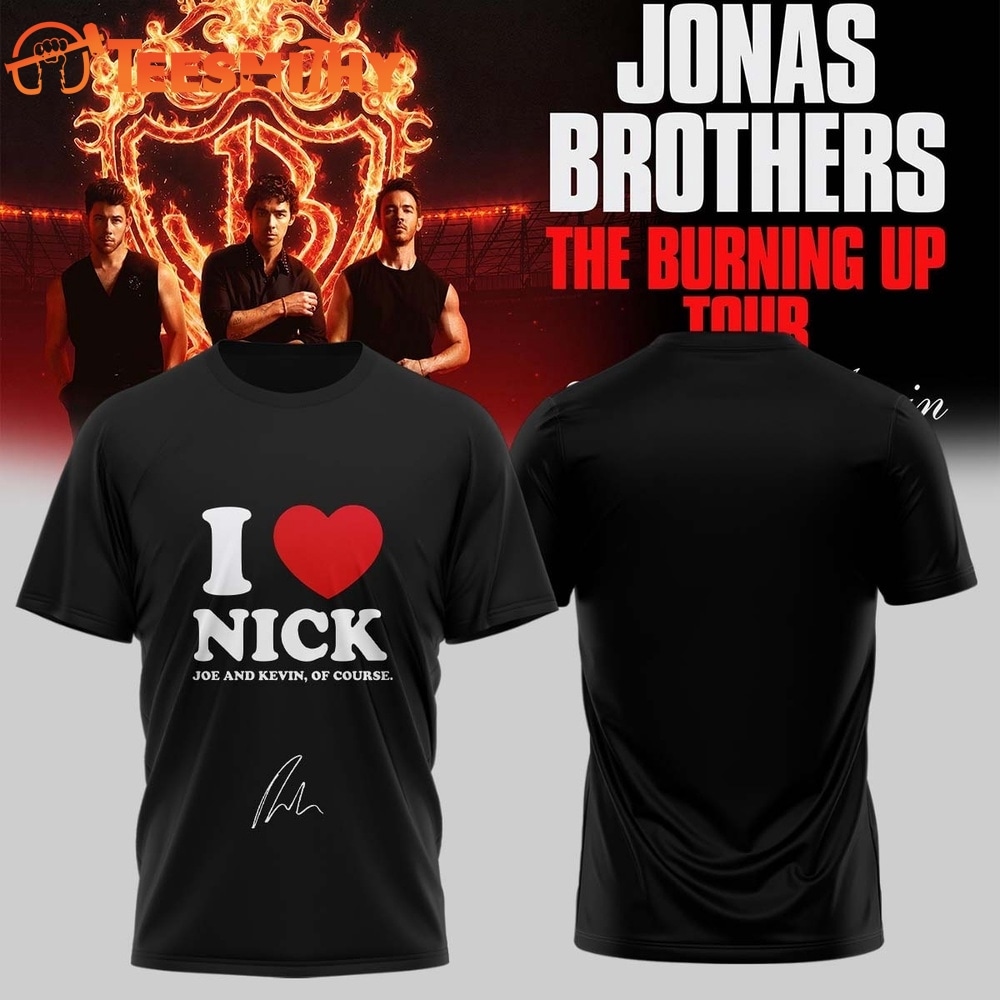 Jonas Brothers The Burning Up Tour 2026 Signature I Love Nick T Shirt