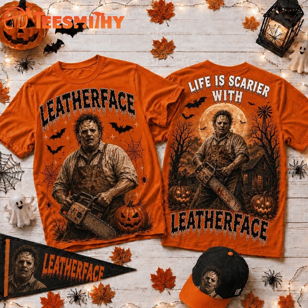 Life Is Scarier With Leatherface Halloween 2026 3D Shirt