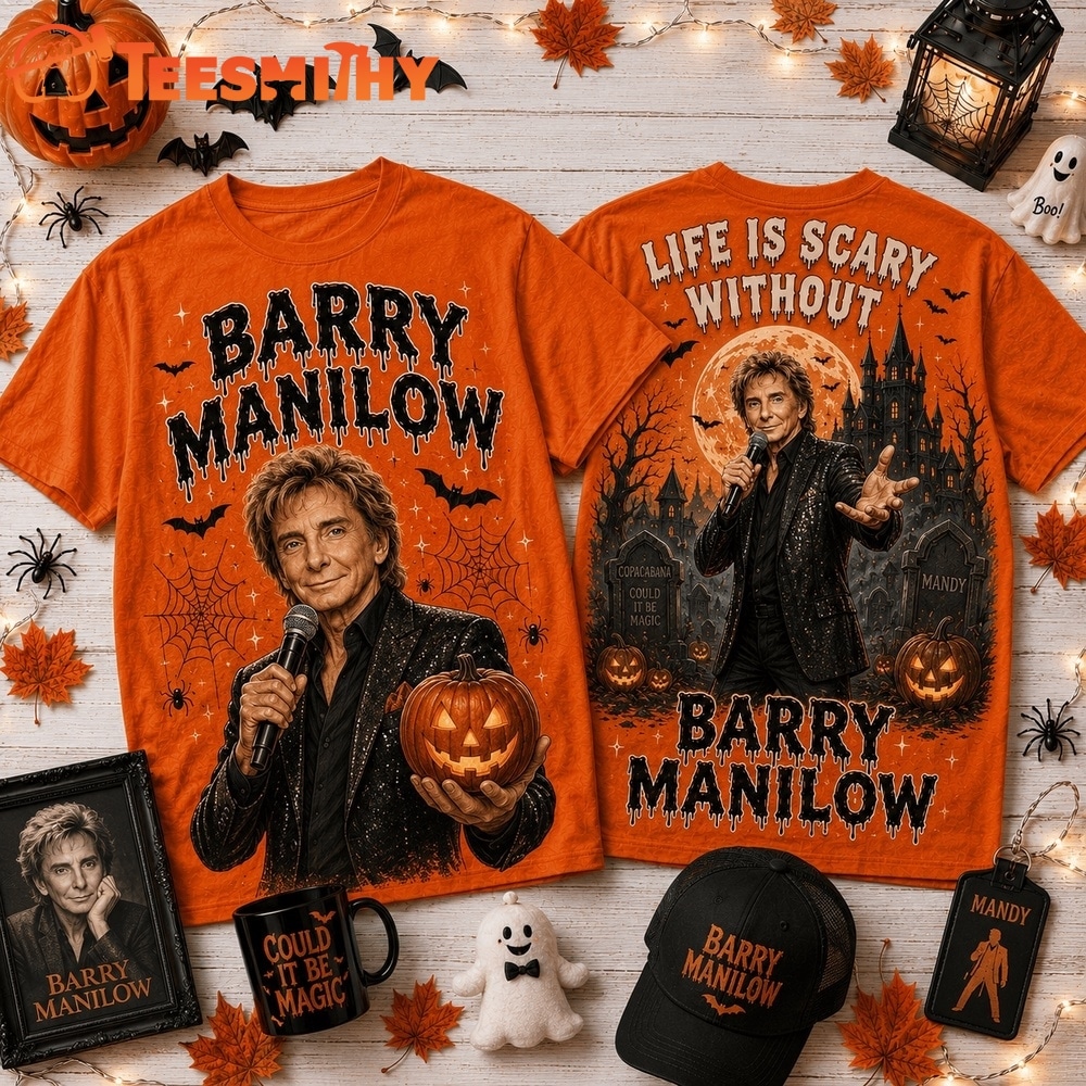 Life Is Scary Without Barry Manilow Halloween T Shirt