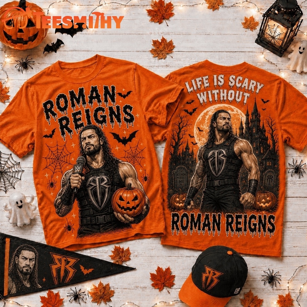 Life Is Scary Without Roman Reigns Halloween T Shirt