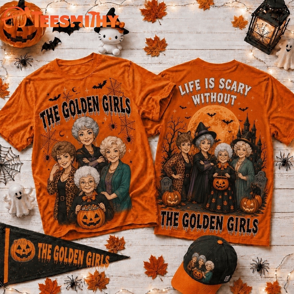 Life Is Scary Without The Golden Girls Halloween 2026 3D Shirt