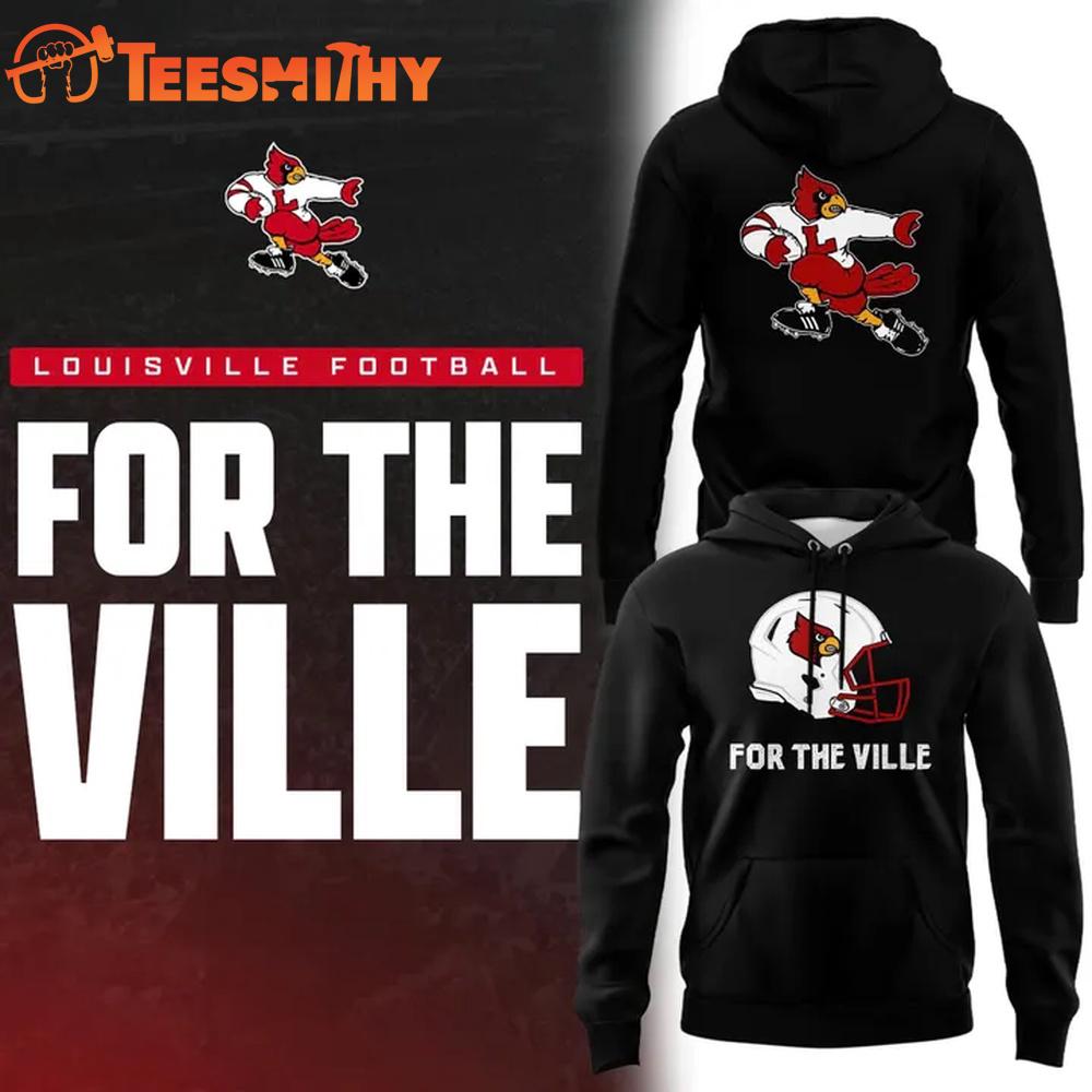 Louisville Cardinals 2025 Football For the Ville Limited Edition Hoodie Shirt