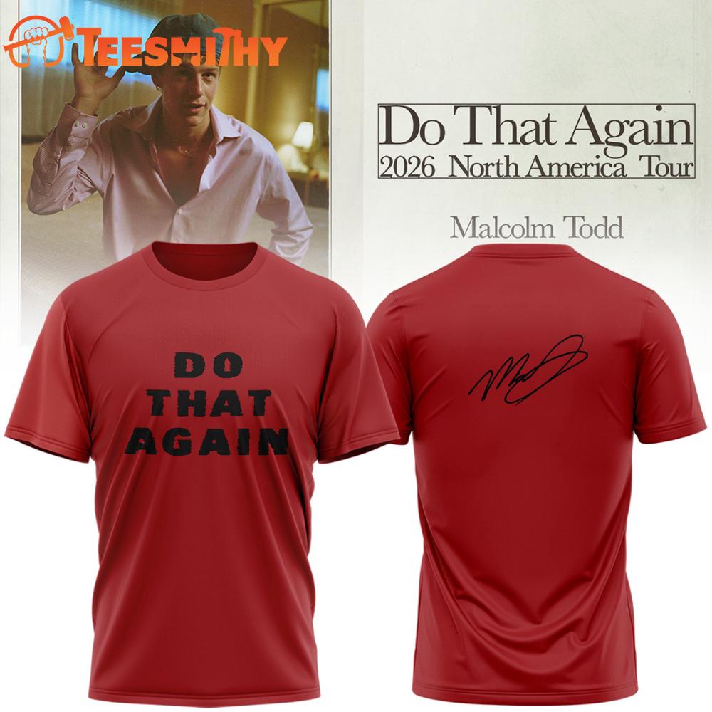 Malcolm Todd Do That Again Tour Signed 2026 New Design 3D Shirt