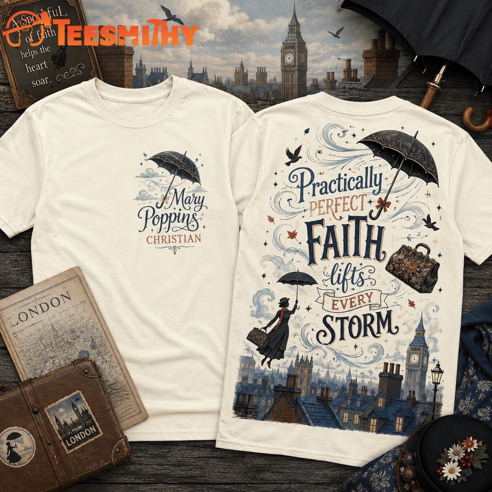 Mary Poppins Christian Practically Perfect Faith 3D Shirt