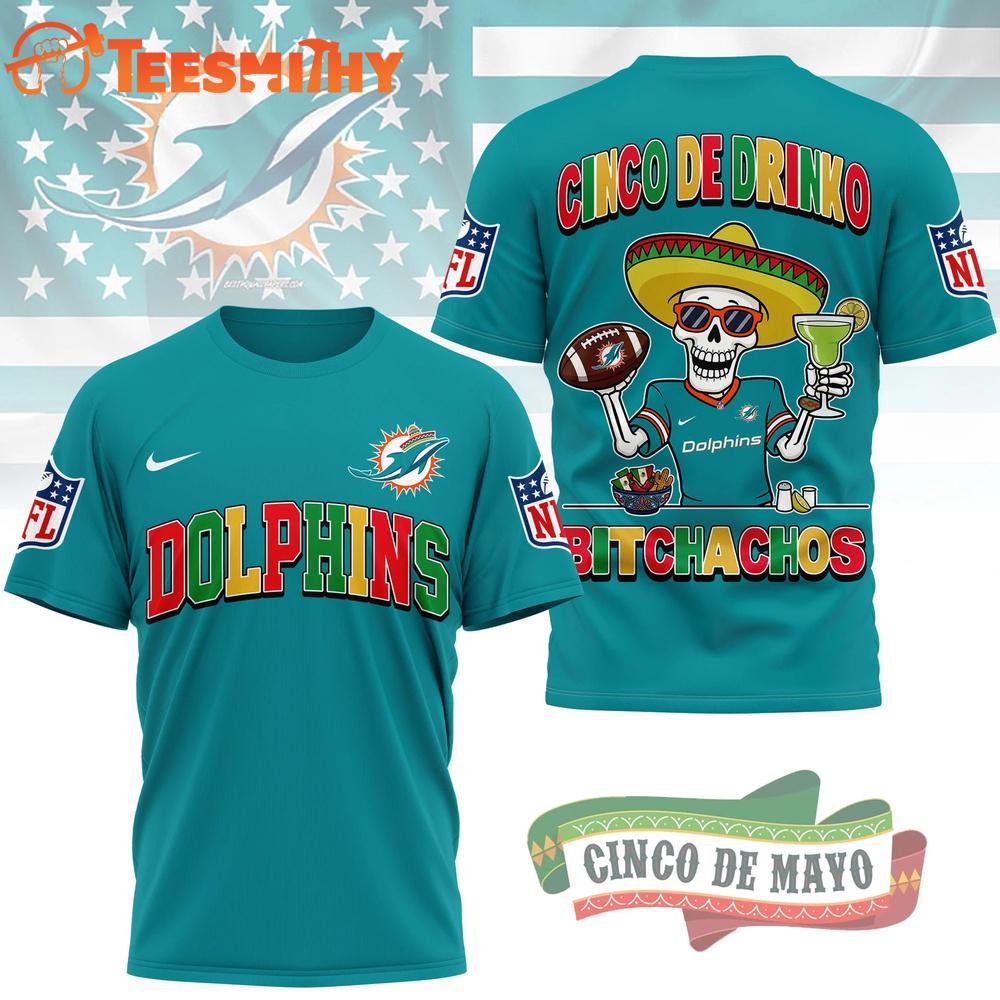 Miami Dolphins NFL Cinco De Drinko Bitchachos New Design 3D T Shirt