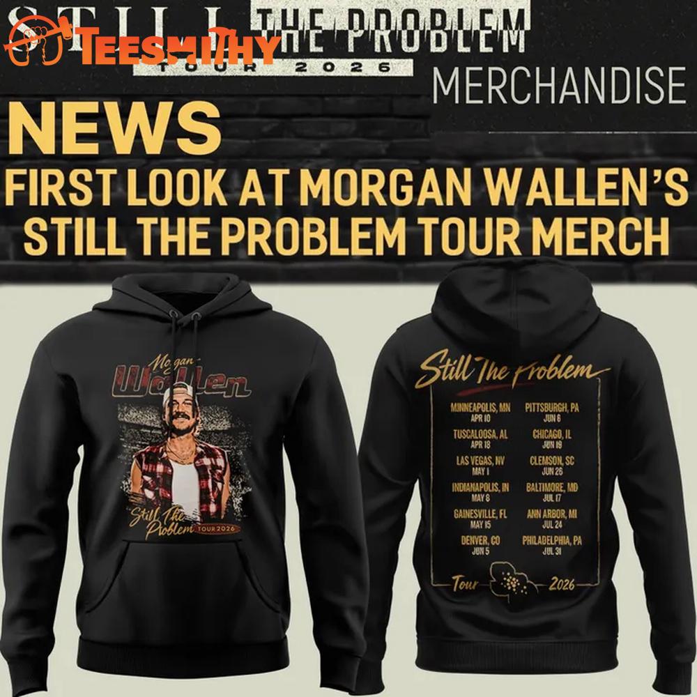 Morgan Wallen Still The Problem Tour 2026 Hoodie
