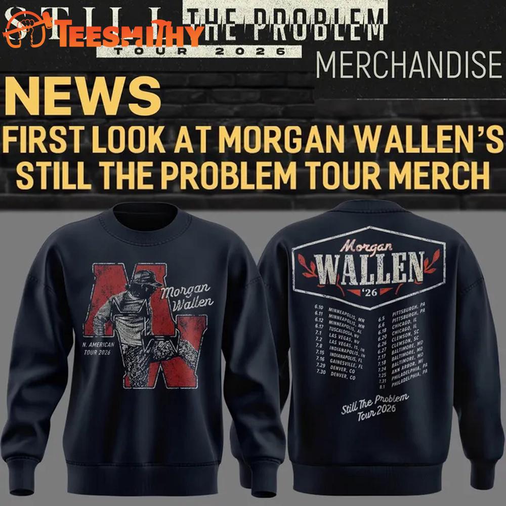 Morgan Wallen Still The Problem Tour 2026 Limited Edition Sweatshirt