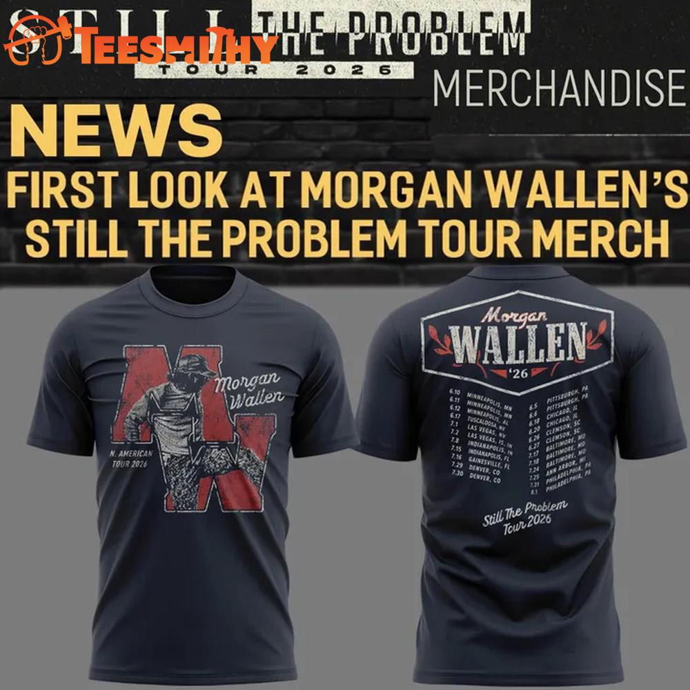 Morgan Wallen Still The Problem Tour 2026 Limited Edition T Shirt