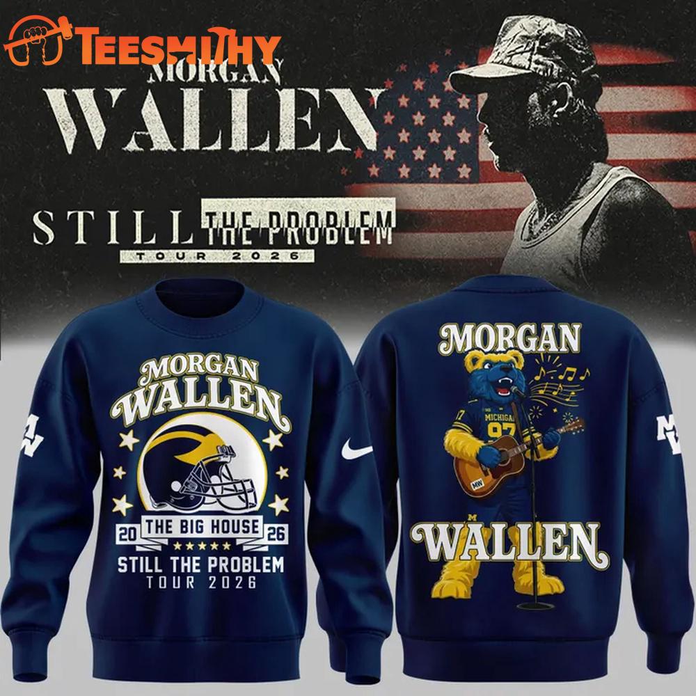 Morgan Wallen x Michigan Wolverines Football Still The Problem Tour 2026 Sweatshirt