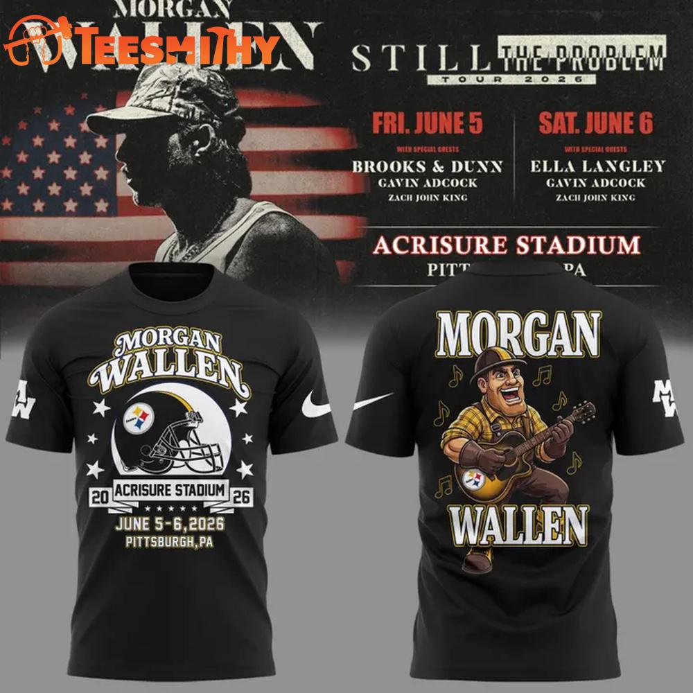Morgan Wallen x Pittsburgh Steelers brings his Still The Problem Tour 2026 to Acrisure Stadium T Shirt