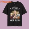 Never Underestimate A Woman Who Understands Music And Love Dolly Parton T Shirt